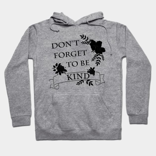 Don't forget to be kind Kindness always win Hoodie by BoogieCreates